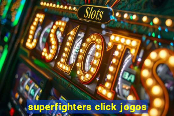 superfighters click jogos